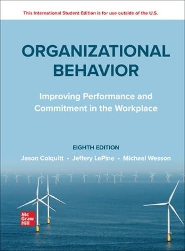 ISE Organizational Behavior: Improving Performance and Commitment in the Workplace 8th Edition - Jason A. Colquitt, Michael J. Wesson 