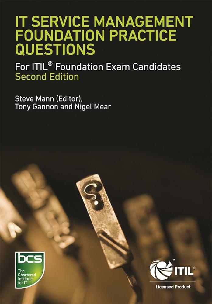 IT Service Management Foundation Practice Questions: For ITIL Foundation Exam Candidates 2nd Edition Gannon Mear