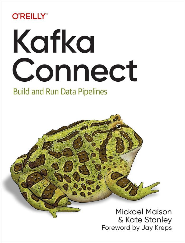 Kafka Connect: Build and Run Data Pipelines Maison Stanley
