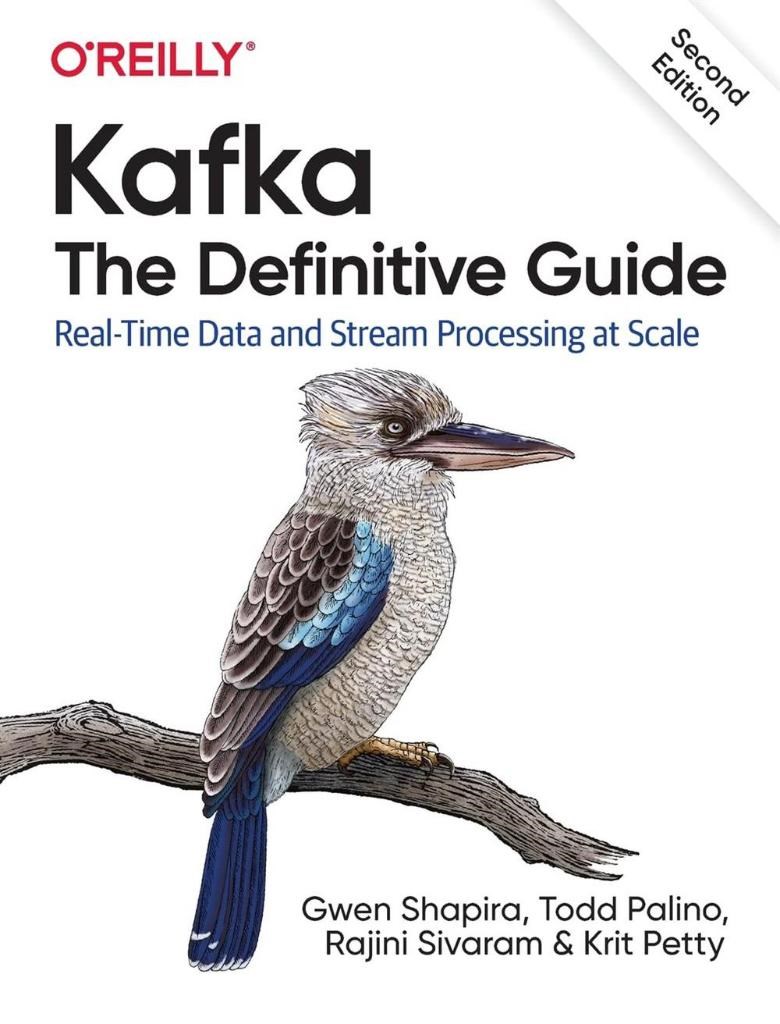 Kafka: The Definitive Guide: Real-Time Data and Stream Processing at Scale 2nd Edition Shapira Palino