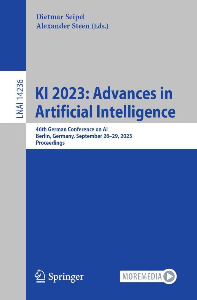 KI 2023: Advances in Artificial Intelligence: 46th German Conference on AI, Berlin, Germany, September 26–29, 2023, Proceedings (Lecture Notes in Artificial Intelligence) Seipel Steen