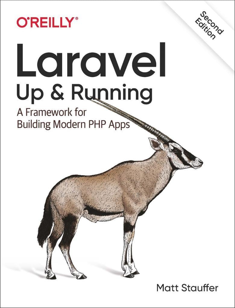 Laravel: Up & Running: A Framework for Building Modern PHP Apps 2nd Edition by Matt Stauffer