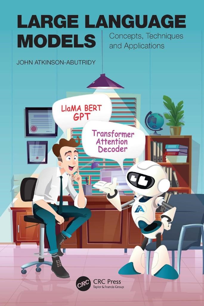 Large Language Models: Concepts, Techniques and Applications John Atkinson-Abutridy