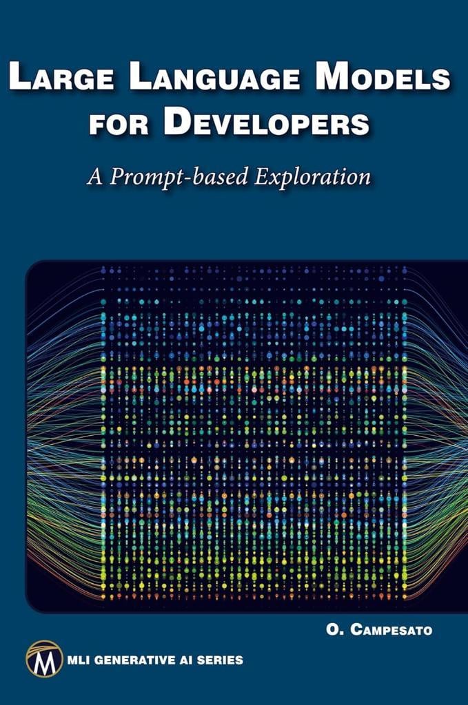 Large Language Models for Developers: A Prompt-based Exploration of LLMs (MLI Generative AI Series) swald Campesato