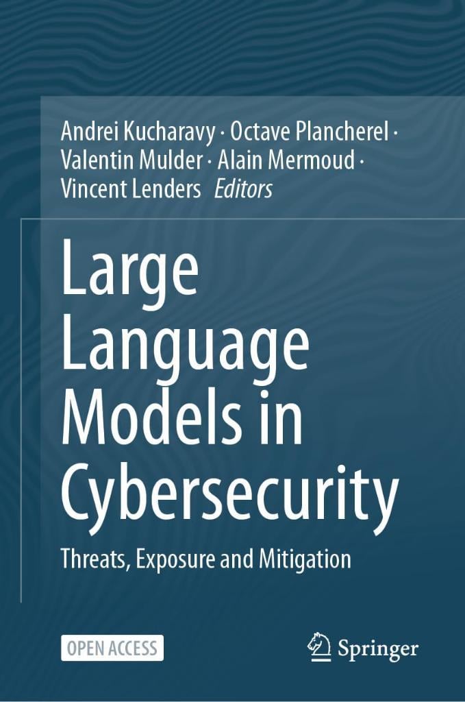 Large Language Models in Cybersecurity: Threats, Exposure and Mitigation 2024th Edition Kucharavy Plancherel