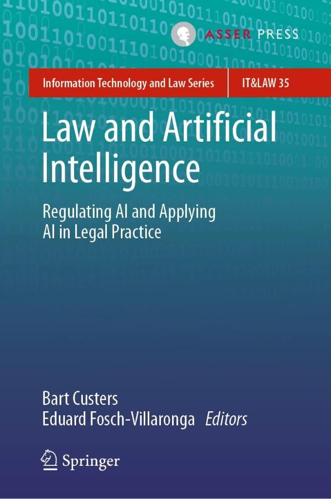 Law and Artificial Intelligence: Regulating AI and Applying AI in Legal Practice (Information Technology and Law Series, 35) Custers Villaronga