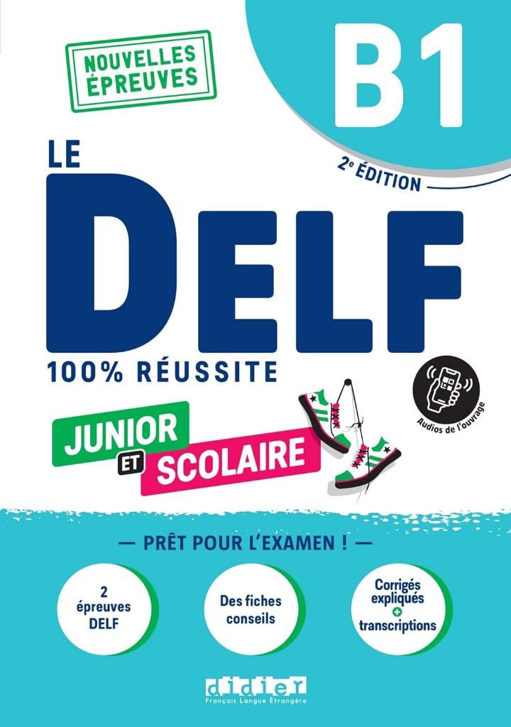 Le DELF Junior et Scolaire B1 100% Réussite - 2. Edition : didierfle.app édition 2022-2023
