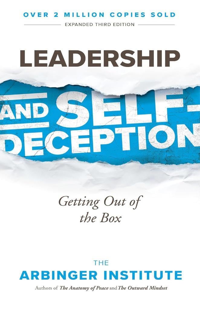 Leadership and Self-Deception: Getting Out of the Box The Arbinger Institute