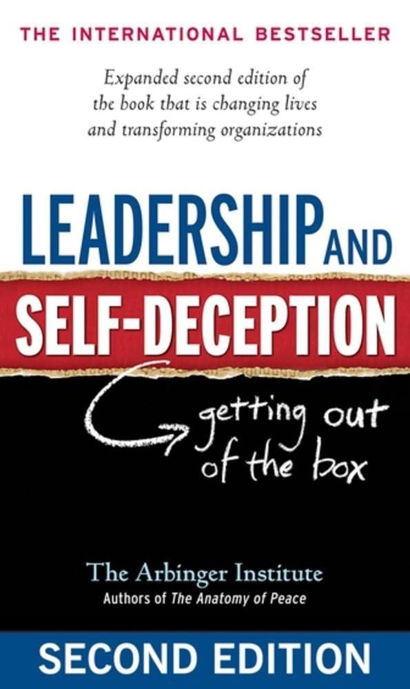 Leadership and Self-Deception: Getting Out of the Box The Arbinger Institute The Arbinger Institute