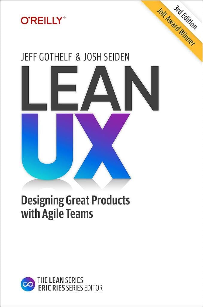 Lean UX: Designing Great Products with Agile Teams 3rd Edition Gothelf Seiden