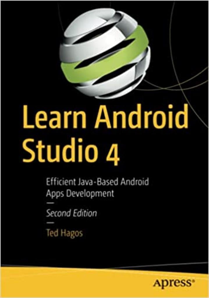 Learn Android Studio 4: Efficient Java-Based Android Apps Development 2nd ed. Edition