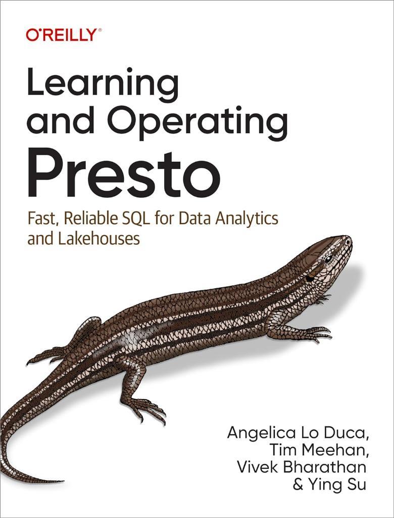 Learning and Operating Presto: Fast, Reliable SQL for Data Analytics and Lakehouses Angelica Lo Duca