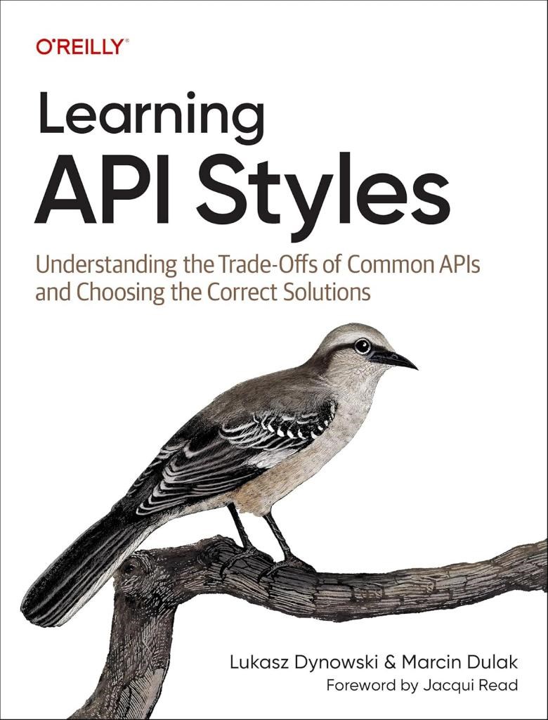 Learning API Styles: Understanding the Trade-Offs of Common APIs and Choosing the Correct Solutions Dynowski Dulak