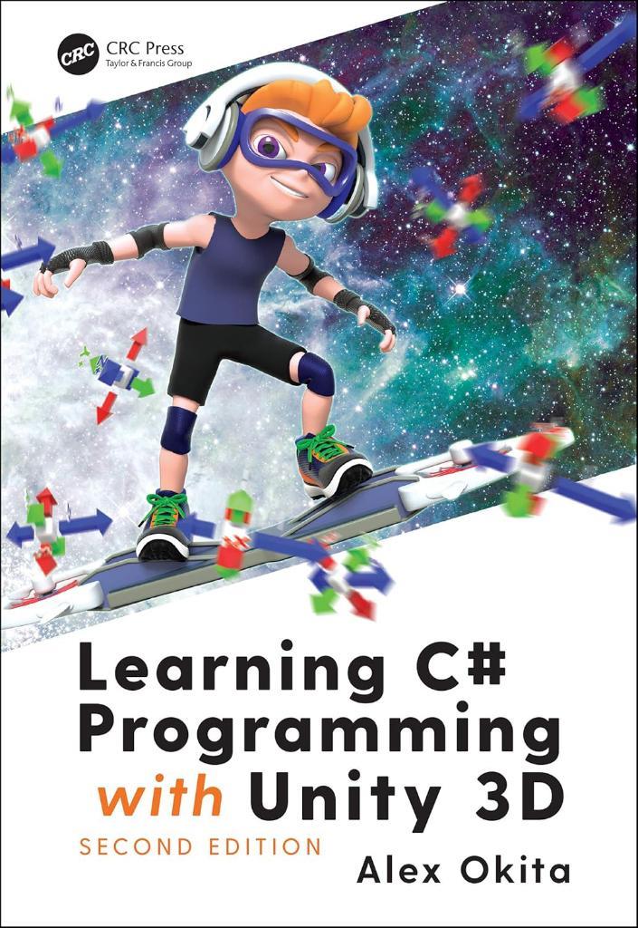 Learning C# Programming with Unity 3D 2nd Edition Alex Okita