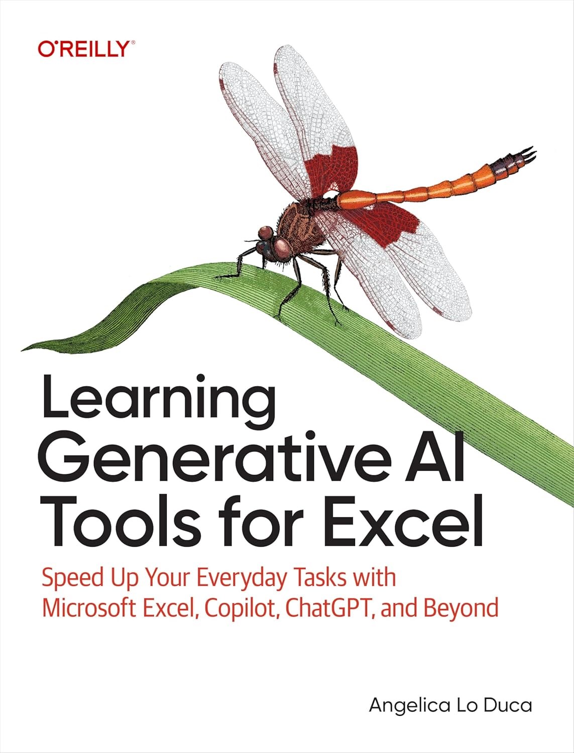 Learning Generative AI Tools for Excel: Speed Up Your Everyday Tasks with Microsoft Excel, Copilot, ChatGPT, and Beyond Angelica Lo Duca