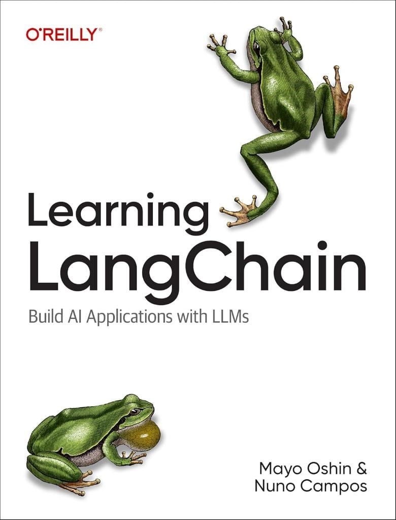 Learning LangChain: Building AI and LLM Applications with LangChain and LangGraph Mayo Oshin Nuno Campos