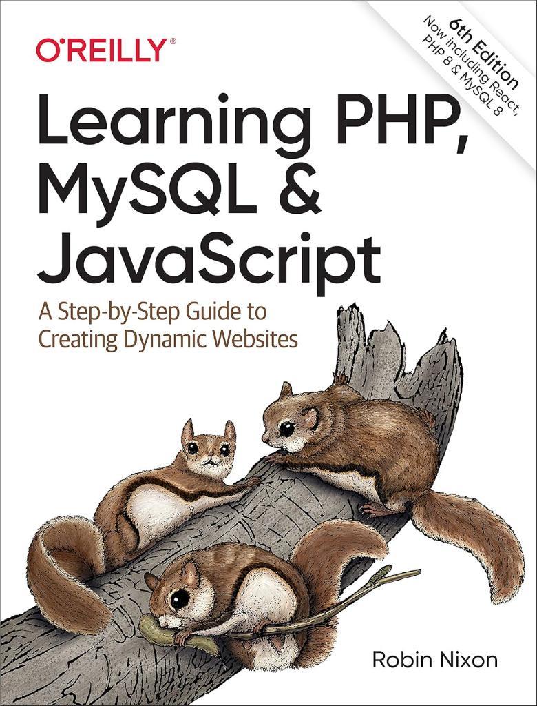 Learning PHP, MySQL & JavaScript: A Step-by-Step Guide to Creating Dynamic Websites 6th Edition Robin Nixon