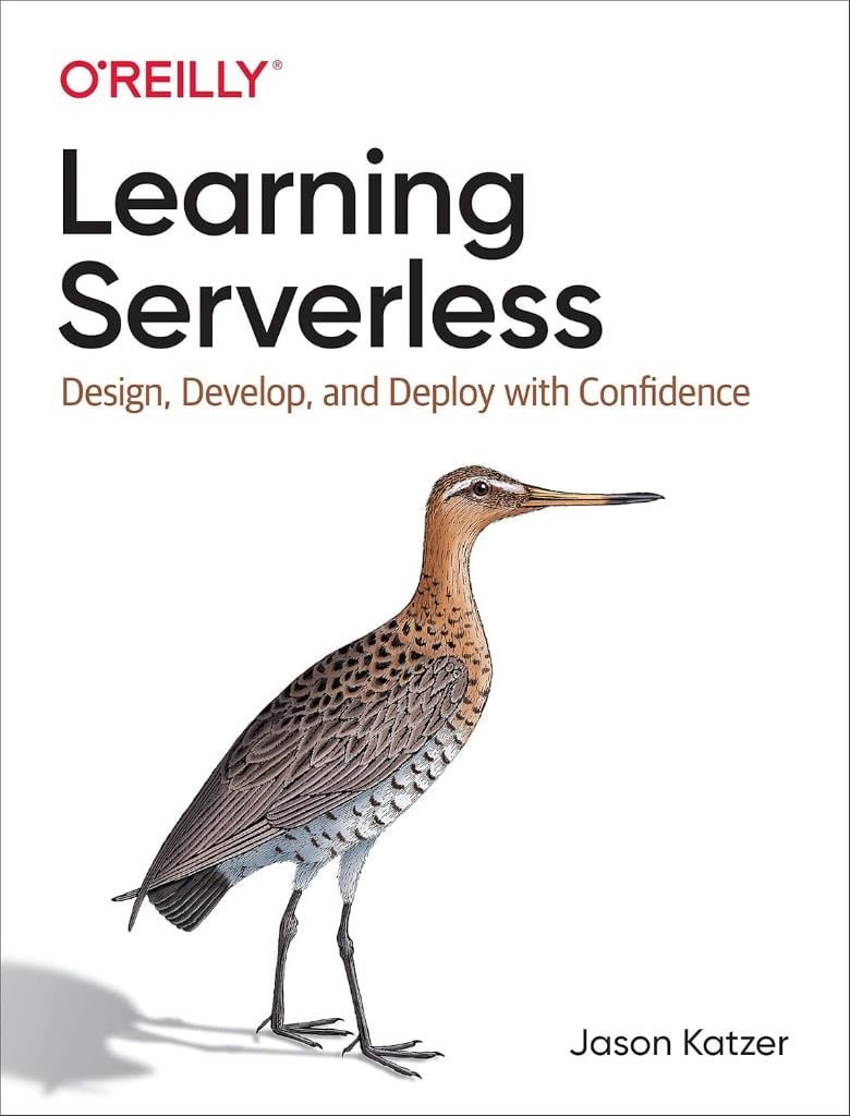Learning Serverless: Design, Develop, and Deploy with Confidence Jason Katzer