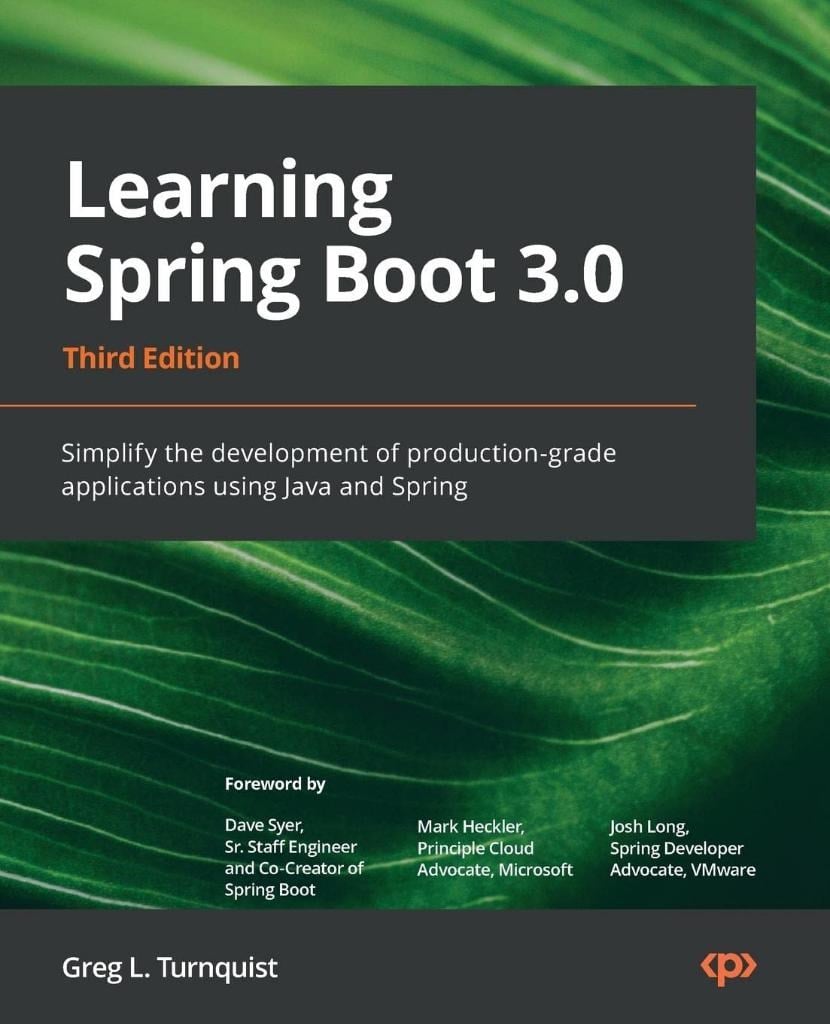 Learning Spring Boot 3.0: Simplify the development of production-grade applications using Java and Spring, 3rd Edition Greg L. Turnquist