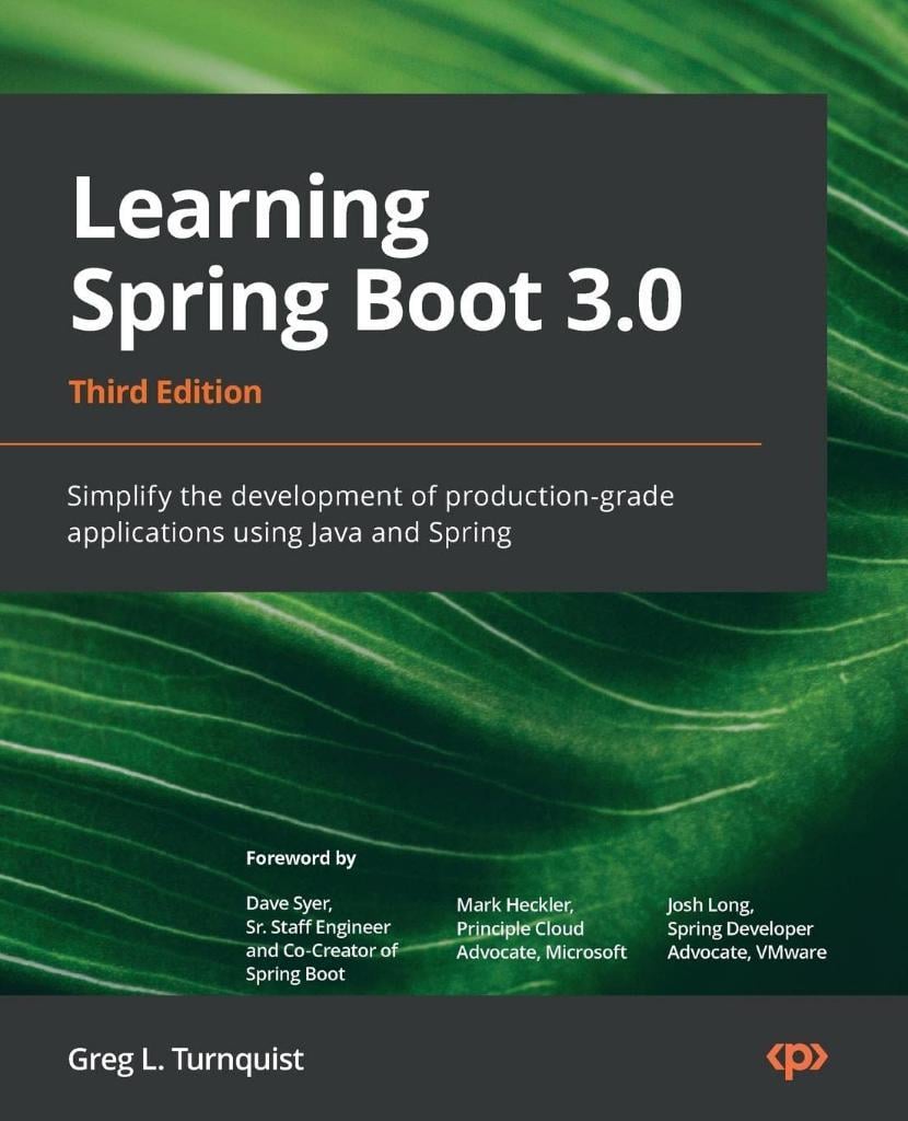 Learning Spring Boot 3.0: Simplify the development of production-grade applications using Java and Spring, 3rd Edition Greg L. Turnquist