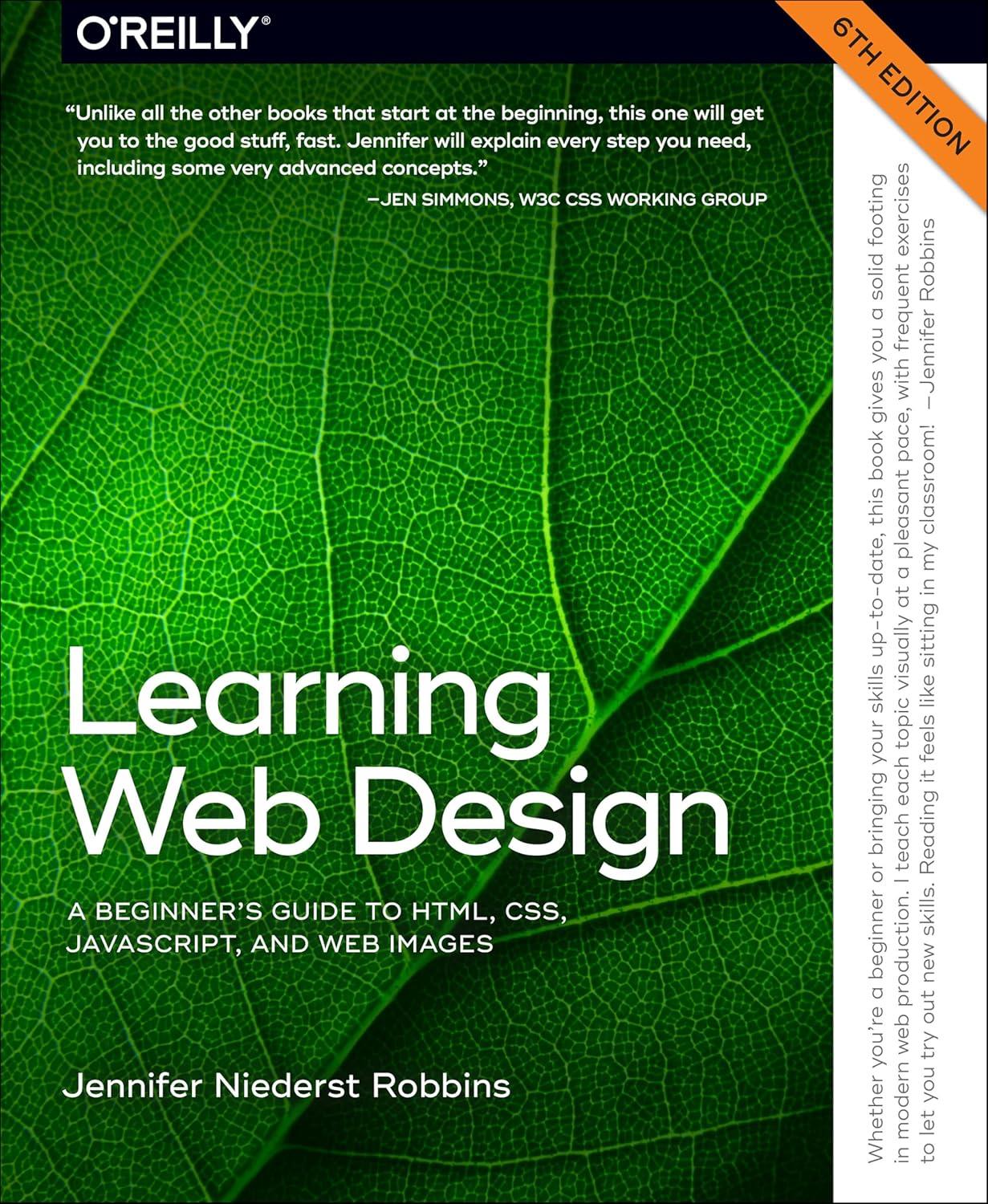 Learning Web Design: A Beginner's Guide to HTML, CSS, JavaScript, and Web Images 6th Edition - Jennifer Robbins