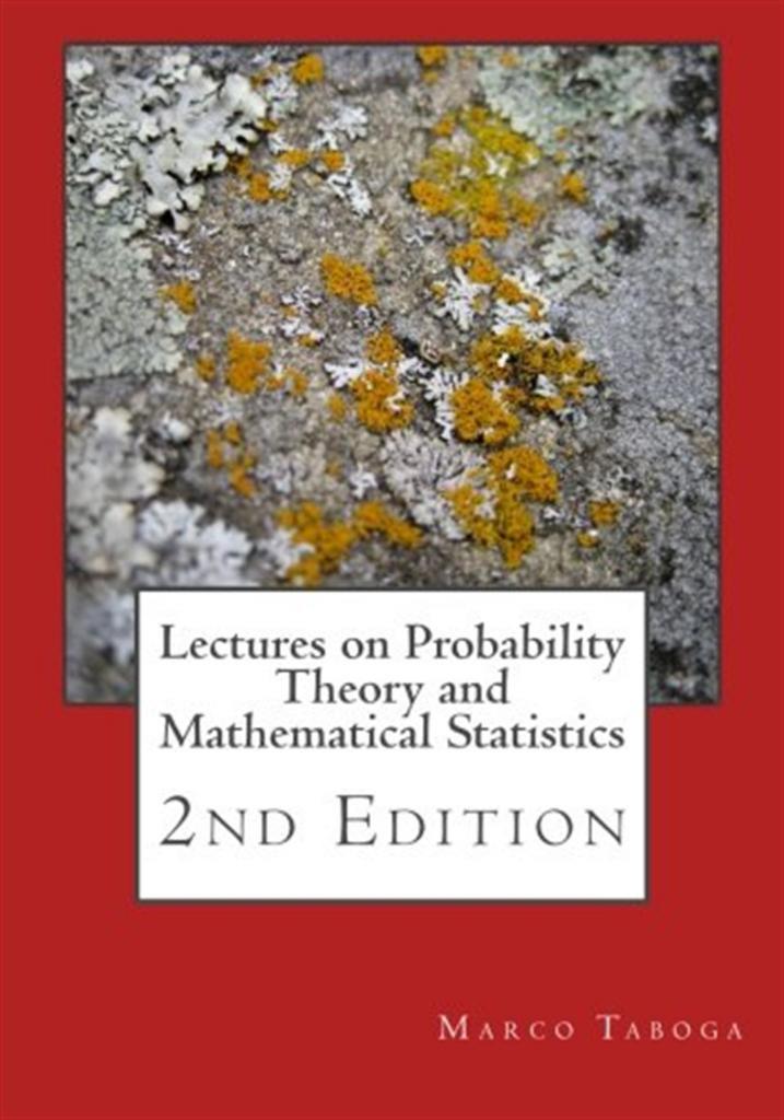 Lectures on Probability Theory and Mathematical Statistics - 2nd Edition Marco Taboga