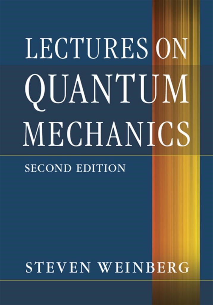 lectures on quantum mechanics 2nd (steven weinberg)