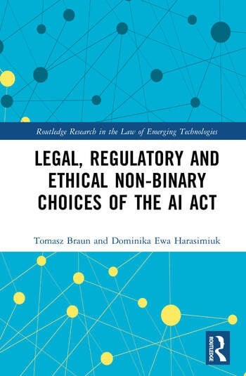 Legal, Regulatory and Ethical Non-binary Choices of the AI Act Tomasz Braun Dominika Harasimiuk