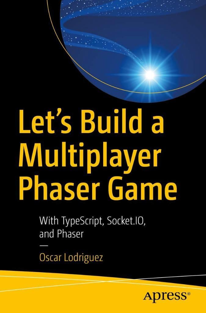Let’s Build a Multiplayer Phaser Game: With TypeScript, Socket.IO, and Phaser [Paperback] Lodriguez Oscar Lodriguez