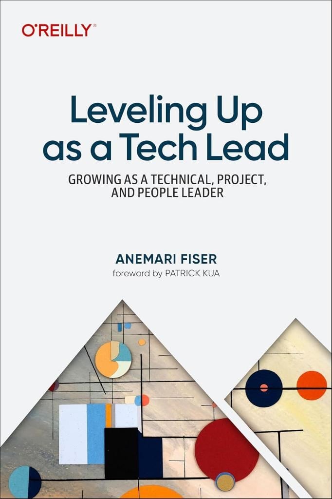 Leveling Up as a Tech Lead: Growing as a Technical, Project, and People Leader Anemari Fiser