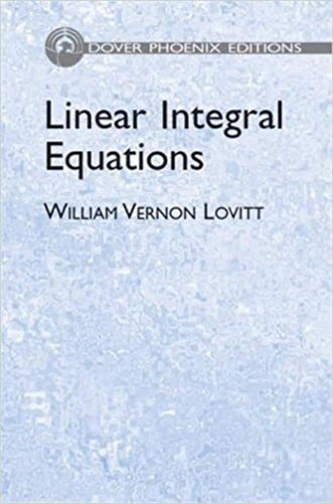 linear integral equations 2005 (william vernon lovitt)