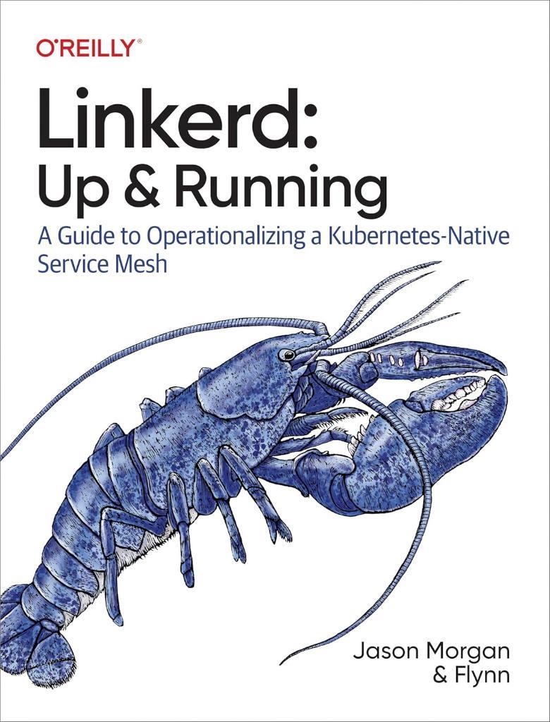 Linkerd: Up and Running: A Guide to Operationalizing a Kubernetes-Native Service Mesh Morgan Flynn