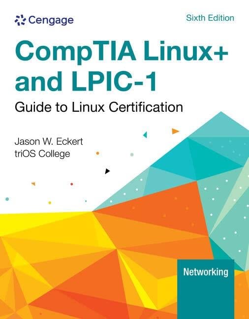 Linux+ and LPIC-1 Guide to Linux Certification (MindTap Course List) 6th Edition Jason Eckert