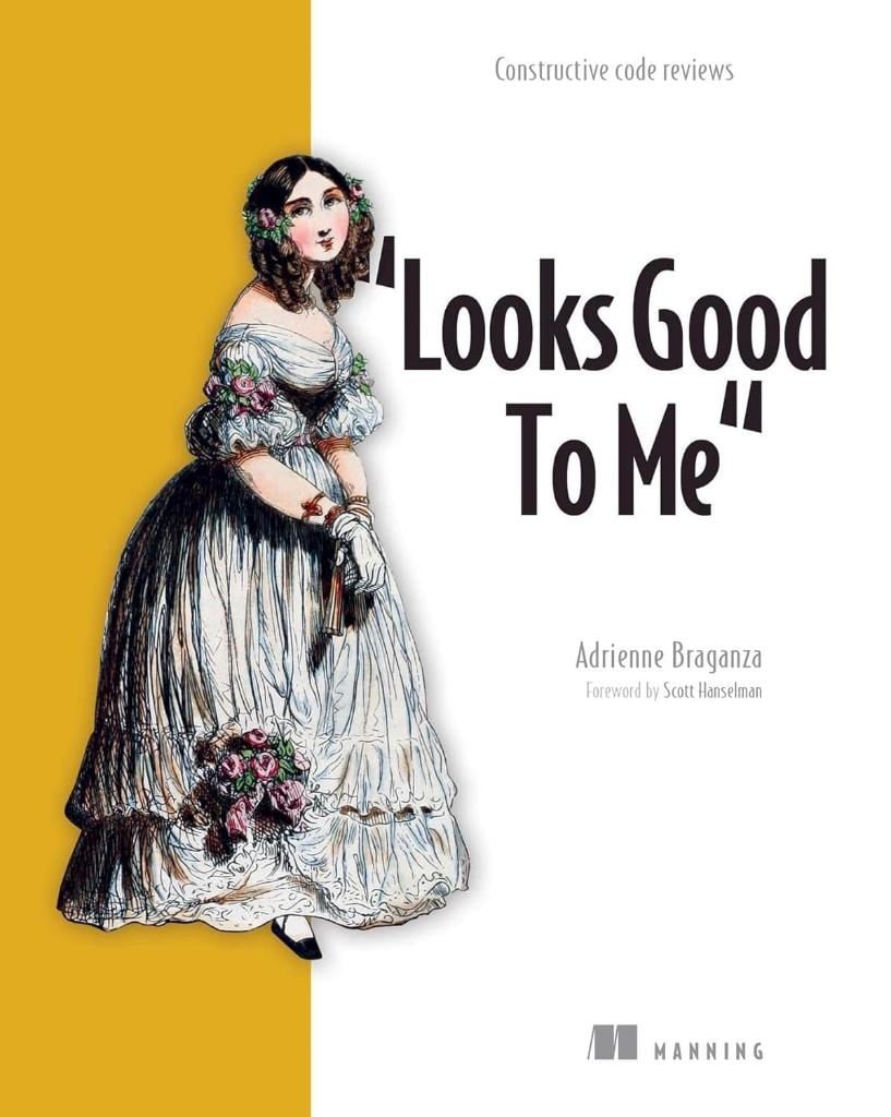 Looks Good To Me: Constructive code reviews Adrienne Braganza