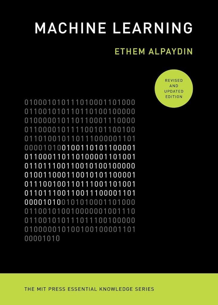 Machine Learning, revised and updated edition (The MIT Press Essential Knowledge series) Ethem Alpaydin