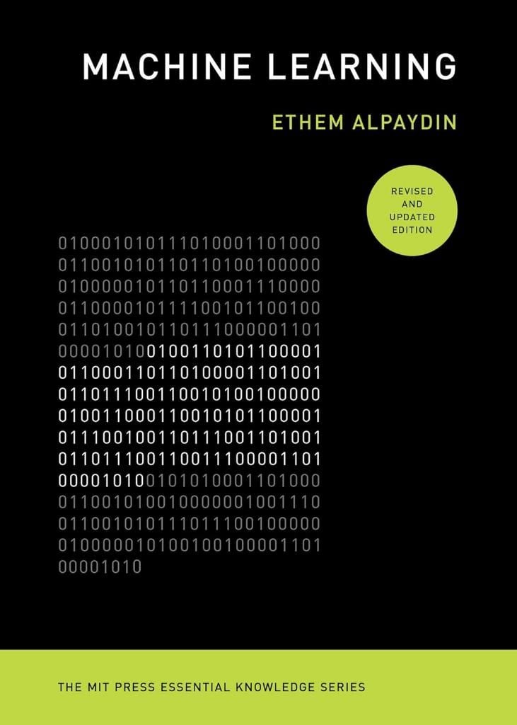 Machine Learning, revised and updated edition (The MIT Press Essential Knowledge series) Ethem Alpaydin