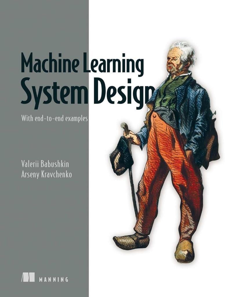 Machine Learning System Design: With End-To-End Examples Babushkin Kravchenko