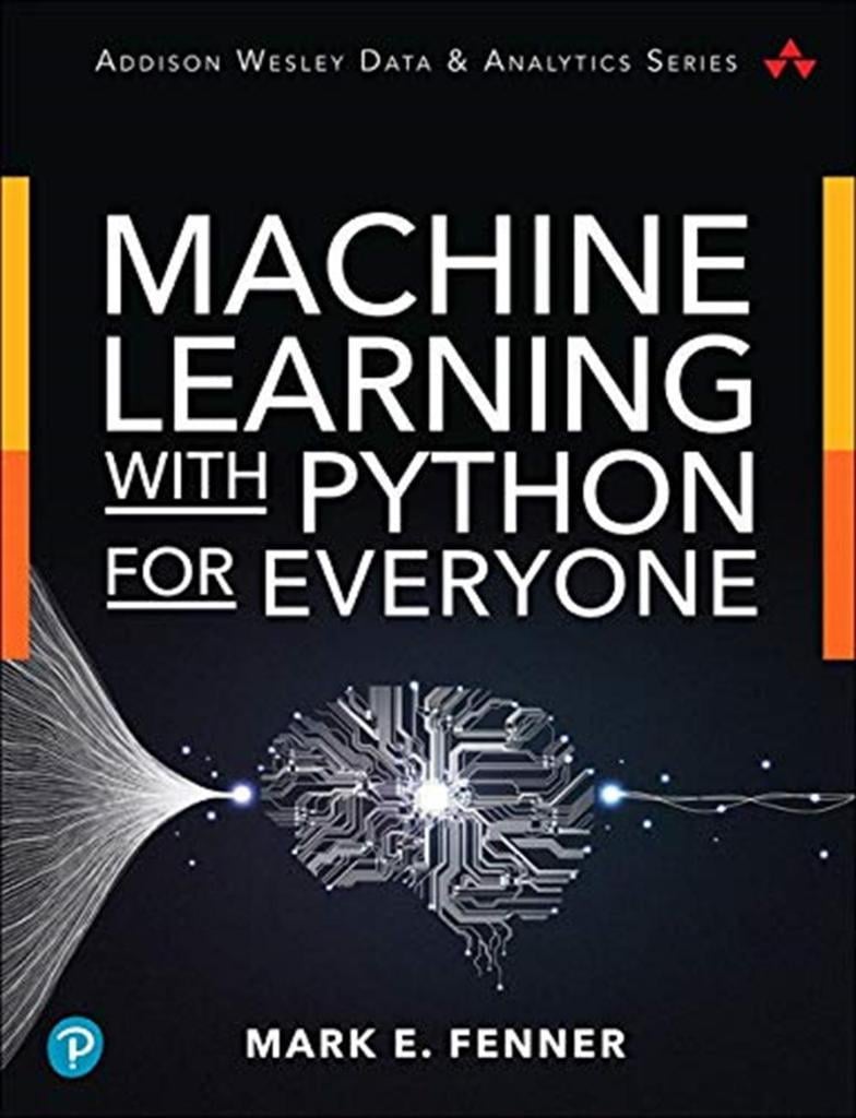 Machine Learning with Python for Everyone (Addison-Wesley Data & Analytics Series) Mark Fenner