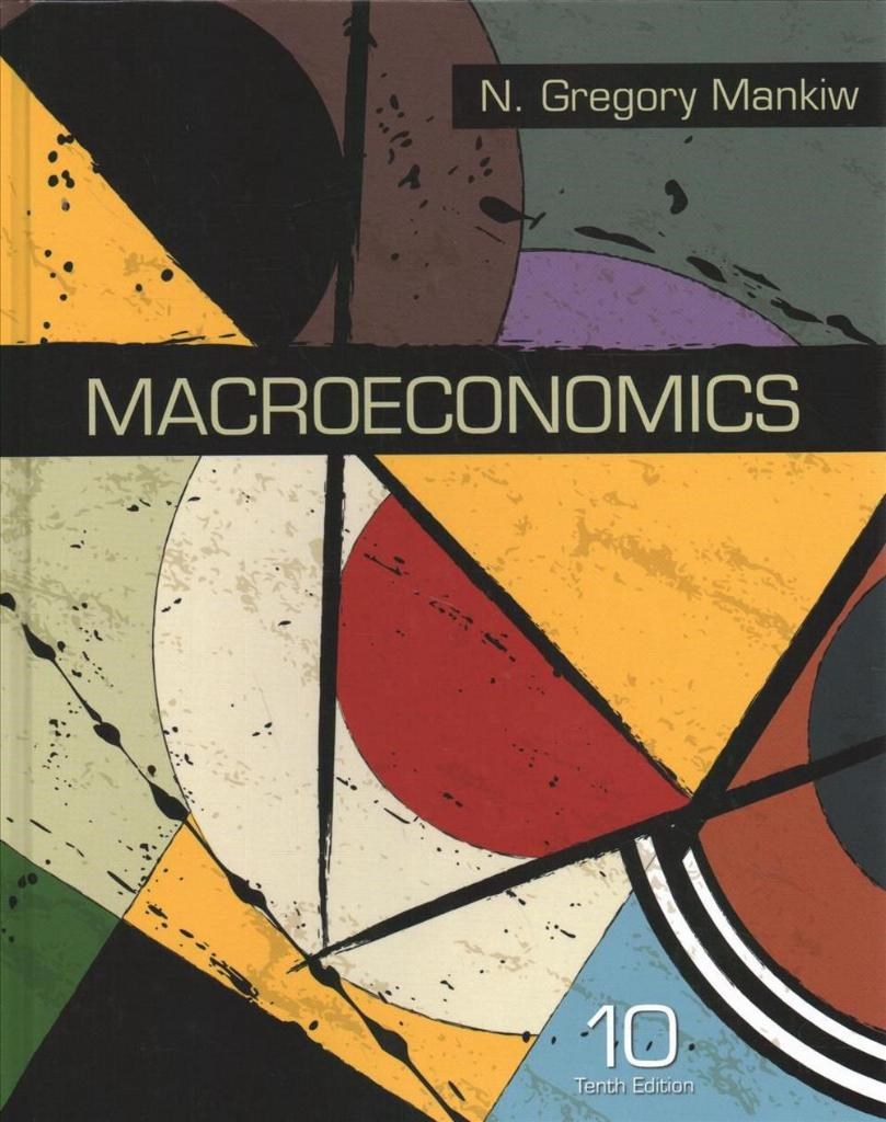 Macroeconomics (10th Ed.) N. Gregory Mankiw
