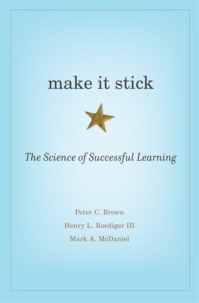 Make It Stick: The Science of Successful Learning Peter C. Brown