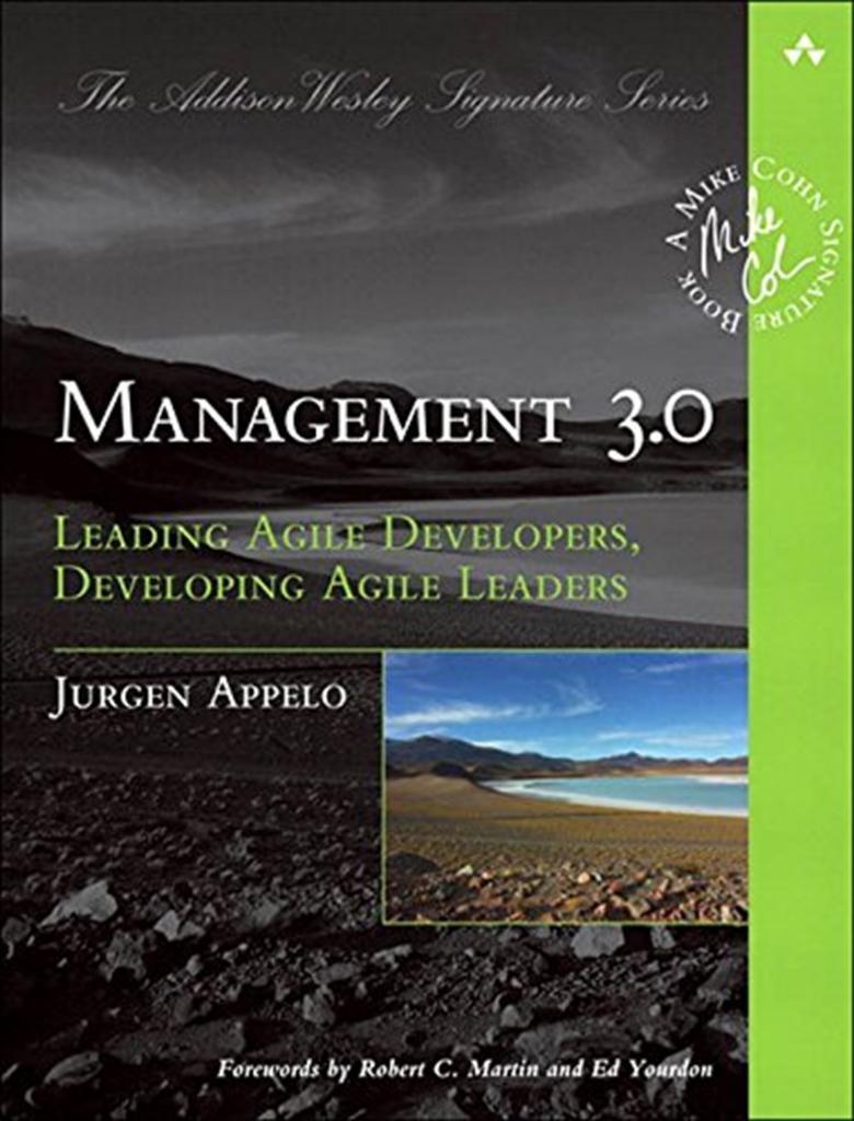 Management 3.0: Leading Agile Developers, Developing Agile Leaders (Addison-Wesley Signature Series (Cohn)) 1st Edition