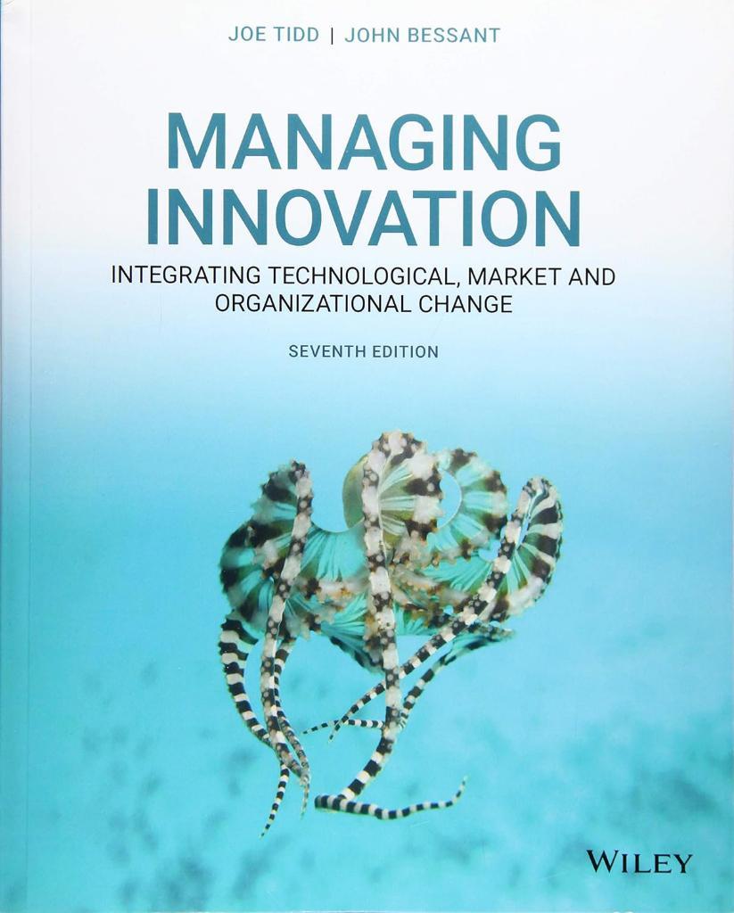 Managing Innovation: Integrating Technological, Market and Organizational Change 7th Edition Tidd Bessant