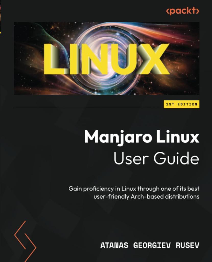 Manjaro Linux User Guide: Gain proficiency in Linux through one of its best user-friendly Arch-based distributions Rusev