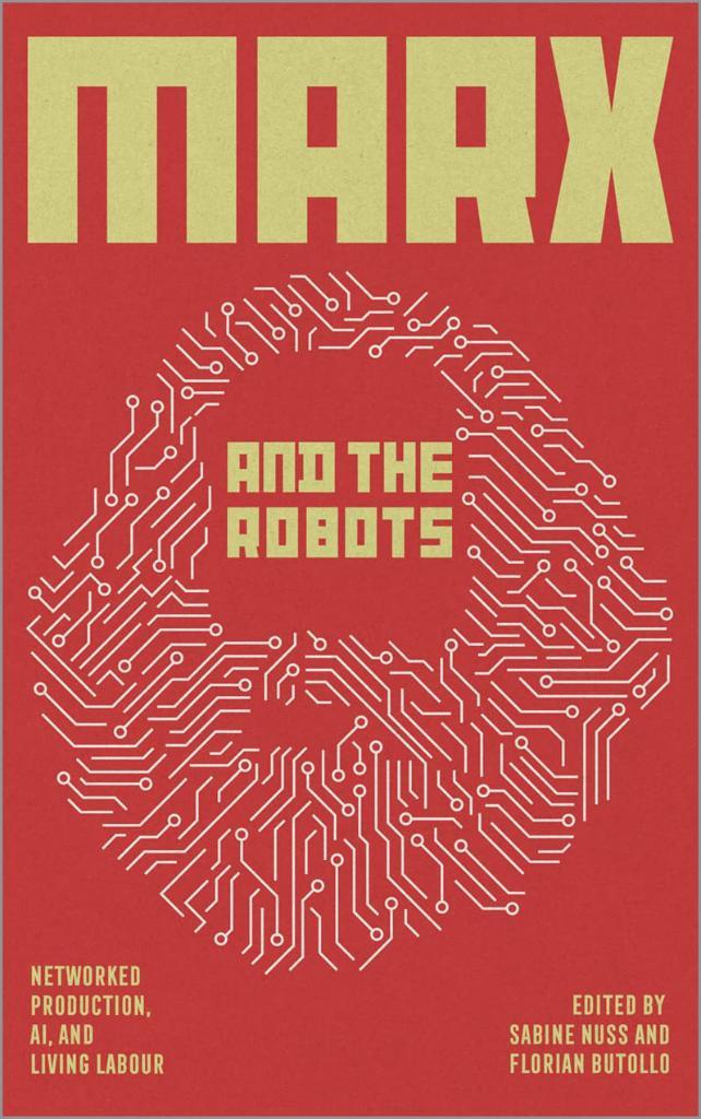 Marx and the Robots: Networked Production, AI and Human Labour Butollo Nuss
