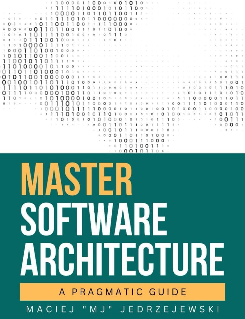 Master Software Architecture: A Pragmatic Guide Maciej MJ Jedrzejewski