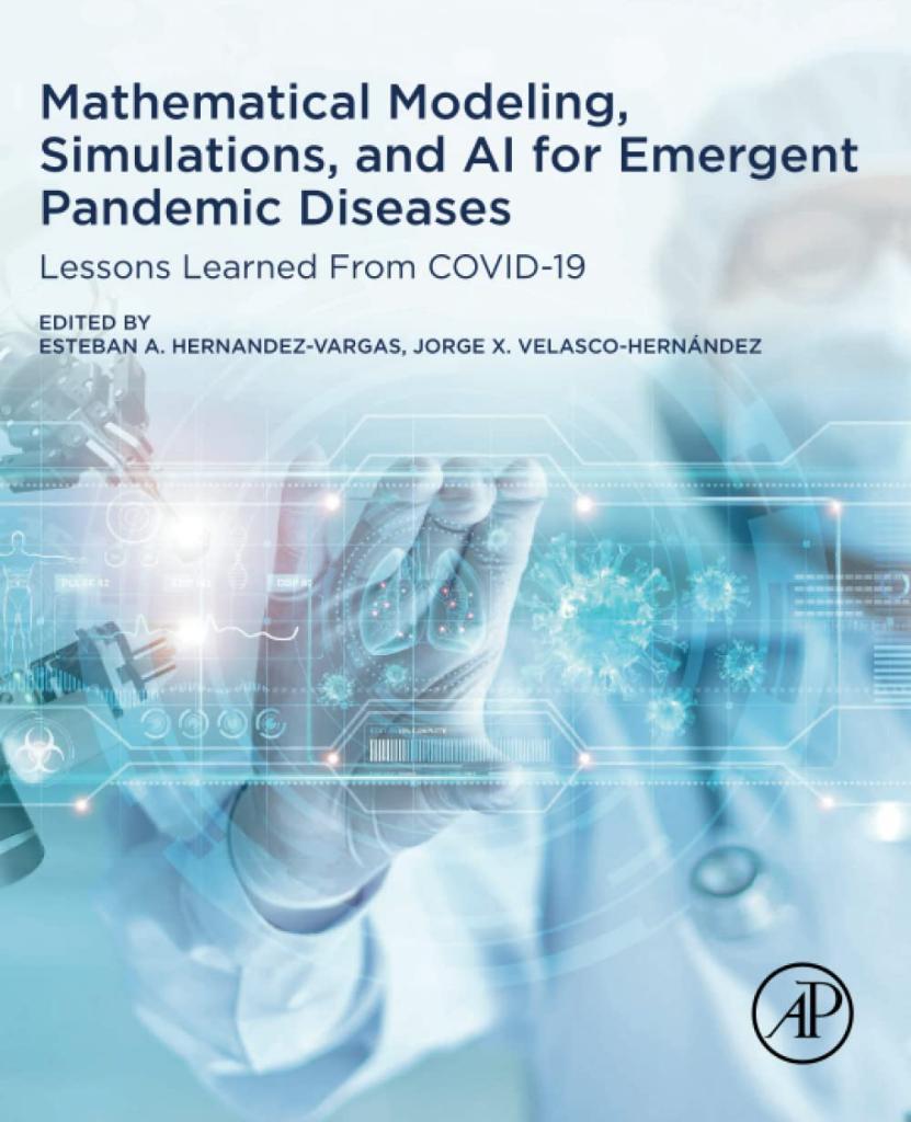 Mathematical Modeling, Simulations, and AI for Emergent Pandemic Diseases: Lessons Learned From COVID-19 Vargas Hernandez