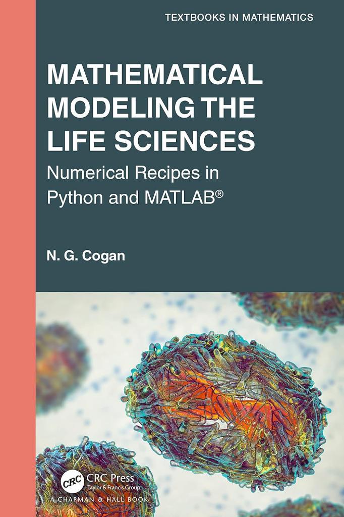 Mathematical Modeling the Life Sciences Textbooks in Mathematics N. G. Cogan