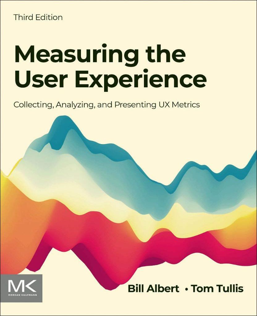 Measuring the User Experience: Collecting, Analyzing, and Presenting UX Metrics (Interactive Technologies) 3rd Edition Albert Tullis