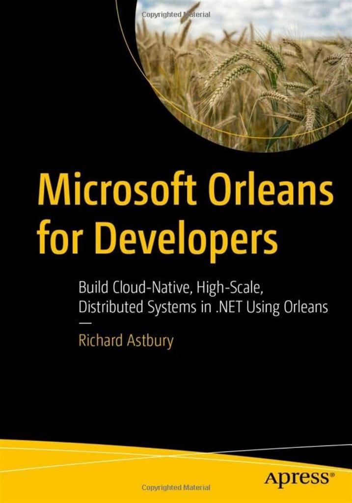 Microsoft Orleans for Developers: Build Cloud-Native, High-Scale, Distributed Systems in .NET Using Orleans 1st ed. Edición