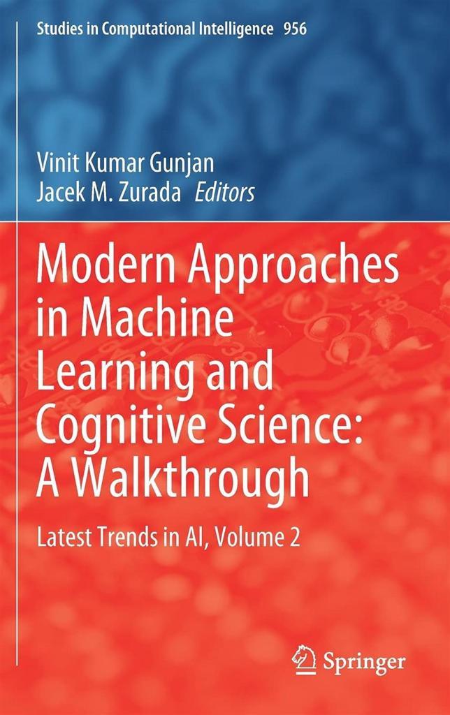 Modern Approaches in Machine Learning and Cognitive Science: A Walkthrough: Latest Trends in AI, Volume 2 (Studies in Computational Intelligence, 956 Vinit Kumar Gunjan